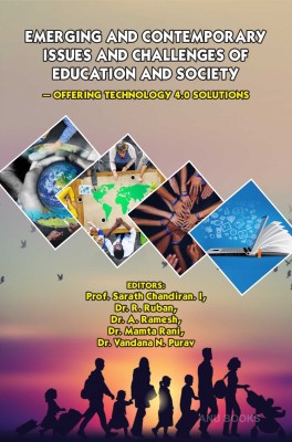 Emerging and Contemporary Issues and Challenges of Education and Society – Offering Technology 4.0 solutions(Paperback, Prof. Sarath Chandiran, Dr. R. Ruban, Dr. A. Ramesh, Dr. Mamta Rani, Dr. Vandana N. Purav) Emerging and Contemporary Issues and Challenges of Education and Society – Offering Technology 4.0 solutions(Paperback, Prof. Sarath Chandiran, Dr. R. Ruban, Dr. A. Ramesh, Dr. Mamta Rani, Dr. Vandana N. Purav)