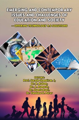 Emerging and Contemporary Issues and Challenges of Education and Society – Offering Technology 4.0 solutions(Paperback, Prof. Sarath Chandiran, Dr. R. Ruban, Dr. A. Ramesh, Dr. Mamta Rani, Dr. Vandana N. Purav)