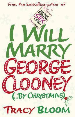 I Will Marry George Clooney (By Christmas)(English, Paperback, Bloom Tracy)