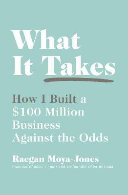 What It Takes(English, Paperback, Moya-Jones Raegan)