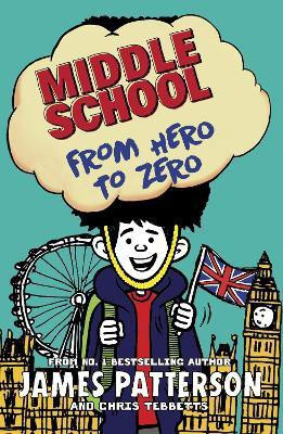 Middle School: From Hero to Zero(English, Paperback, Patterson James)