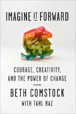 Imagine It Forward  - Courage, Creativity and the Power of Change(English, Paperback, Comstock Beth)