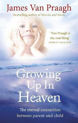 Growing Up in Heaven(English, Paperback, Van Praagh James)