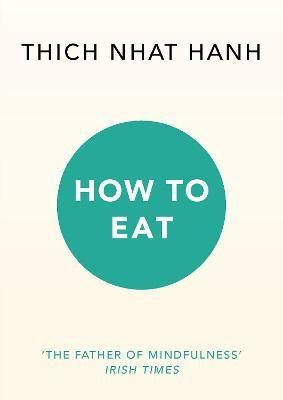 How to Eat(English, Paperback, Hanh Thich Nhat)