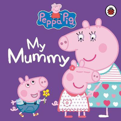 Peppa Pig: My Mummy(English, Board book, Peppa Pig)