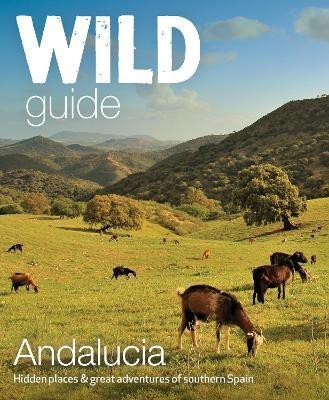 Wild Guide Andalucia(English, Paperback, Pitcher Edwina)