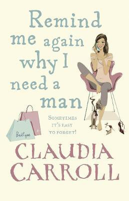 Remind Me Again Why I Need a Man(English, Paperback, Carroll Claudia)
