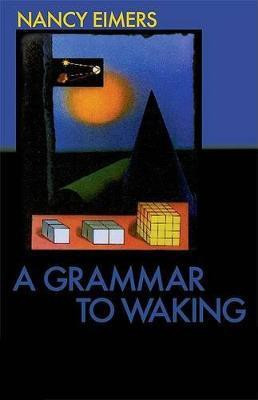 A Grammar to Waking(English, Paperback, Eimers Nancy)