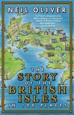 The Story of the British Isles in 100 Places(English, Paperback, Oliver Neil)