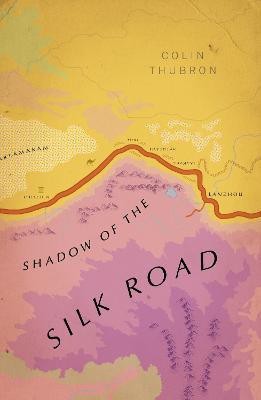 Shadow of the Silk Road(English, Paperback, Thubron Colin)