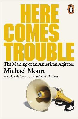 Here Comes Trouble(English, Paperback, Moore Michael)