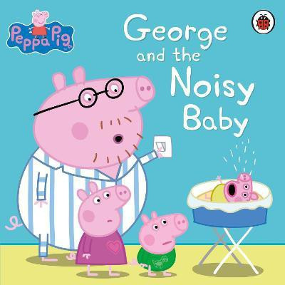 Peppa Pig: George and the Noisy Baby(English, Paperback, Peppa Pig)