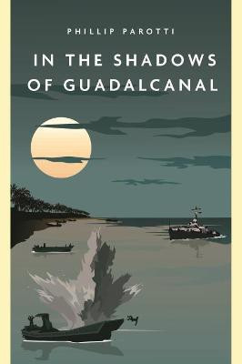 In the Shadows of Guadalcanal(English, Paperback, Parotti Phillip E)