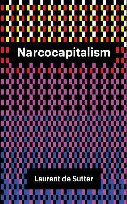 Narcocapitalism(English, Paperback, de Sutter Laurent)