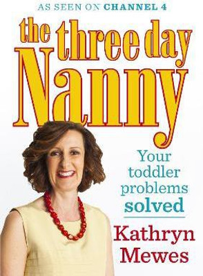 The Three Day Nanny: Your Toddler Problems Solved(English, Paperback, Mewes Kathryn)