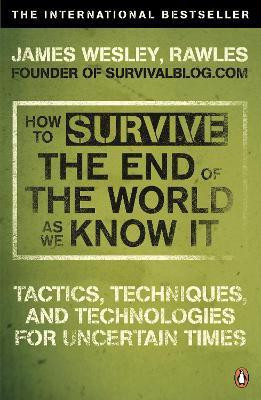 How to Survive The End Of The World As We Know It(English, Paperback, Rawles James Wesley)