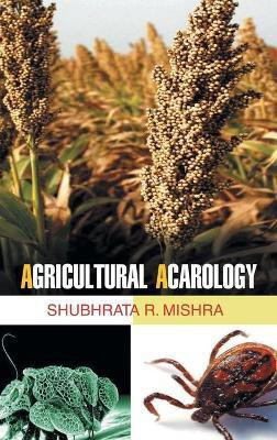 Agricultural Acarology(English, Hardcover, R Mishra S)