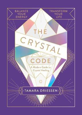 The Crystal Code(English, Hardcover, Driessen Tamara)
