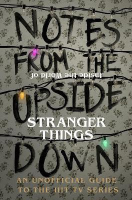 Notes From the Upside Down - Inside the World of Stranger Things  - Inside the World of Stranger Things(English, Hardcover, Adams Guy)