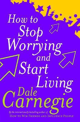 How To Stop Worrying And Start Living(English, Paperback, Carnegie Dale)