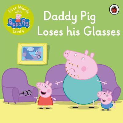 First Words with Peppa Level 4 - Daddy Pig Loses His Glasses(English, Paperback, Peppa Pig)