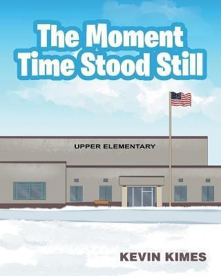 The Moment Time Stood Still(English, Paperback, Kimes Kevin)