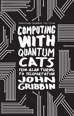 Computing with Quantum Cats(English, Paperback, Gribbin John)