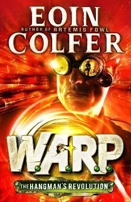The Hangman's Revolution (W.A.R.P. Book 2)(English, Paperback, Colfer Eoin)