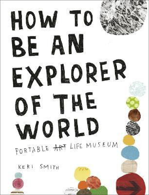 How to be an Explorer of the World(English, Paperback, Smith Keri)