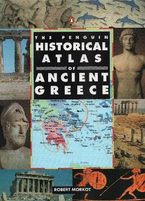 The Penguin Historical Atlas of Ancient Greece(English, Paperback, Morkot Robert)