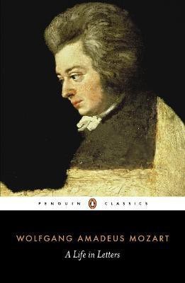 Mozart: A Life in Letters(English, Paperback, Mozart Wolfgang Amadeus)