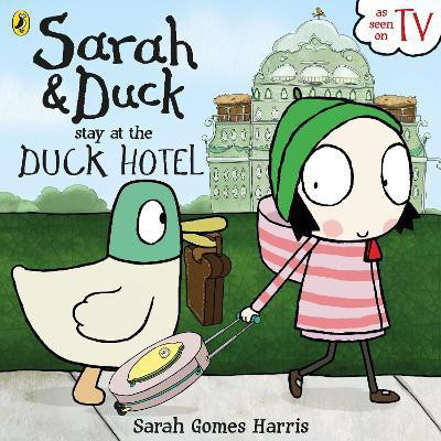 Sarah and Duck Stay at the Duck Hotel(English, Paperback, Harris Sarah Gomes)