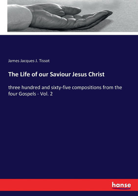 The Life of our Saviour Jesus Christ(English, Paperback, Tissot James Jacques J)