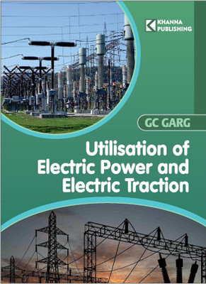 Utilisation of Electric Power and Electric Traction | AICTE Recommended(English, Paperback, Garg G.C.)