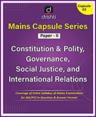 Drishti IAS-Mains Capsule Series Paper-II-Constitution & Polity,Governace,Social Justic, And International Relations-1st Edition March 2021-English Medium(Paperback, Drishti IAS) Drishti IAS-Mains Capsule Series Paper-II-Constitution & Polity,Governace,Social Justic, And International Relations-1st Edition March 2021-English Medium(Paperback, Drishti IAS)