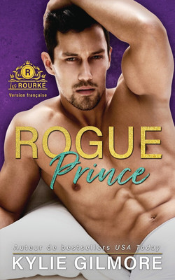 Rogue Prince - Version francaise(French, Paperback, Gilmore Kylie)