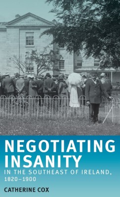 Negotiating Insanity in the Southeast of Ireland, 1820-1900(English, Hardcover, Cox Catherine)