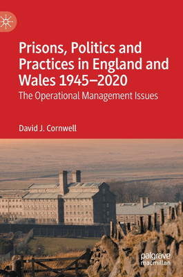 Prisons, Politics and Practices in England and Wales 1945-2020(English, Hardcover, Cornwell David J.)