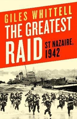 The Greatest Raid(English, Hardcover, Whittell Giles World Affairs Editor)