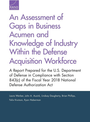 An Assessment of Gaps in Business Acumen and Knowledge of Industry Within the Defense Acquisition Workforce(English, Paperback, Werber Laura)