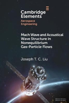 Mach Wave and Acoustical Wave Structure in Nonequilibrium Gas-Particle Flows(English, Paperback, Liu Joseph T. C.)