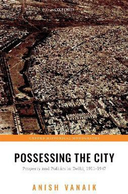 Possessing the City(English, Hardcover, Vanaik Anish)