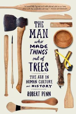 The Man Who Made Things Out of Trees(English, Paperback, Penn Robert)