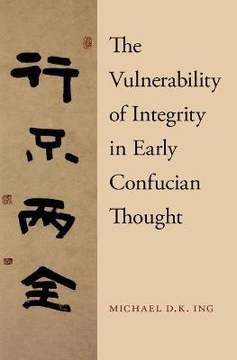 The Vulnerability of Integrity in Early Confucian Thought(English, Hardcover, Ing Michael)