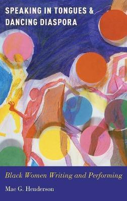 Speaking in Tongues and Dancing Diaspora(English, Hardcover, Henderson Mae G.)