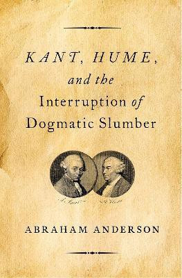 Kant, Hume, and the Interruption of Dogmatic Slumber(English, Hardcover, Anderson Abraham)
