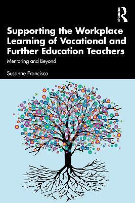 Supporting the Workplace Learning of Vocational and Further Education Teachers(English, Paperback, Francisco Susanne)