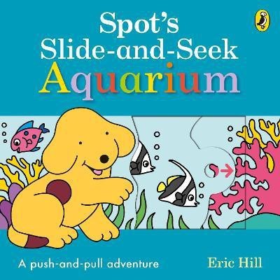 Spot's Slide and Seek: Aquarium(English, Board book, Hill Eric)