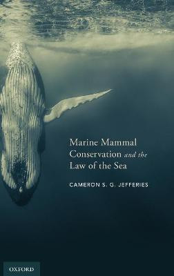 Marine Mammal Conservation and the Law of the Sea(English, Hardcover, Jefferies Cameron S. G.)