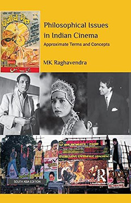 Philosophical Issues in Indian Cinema: Approximate Terms and Concepts(Hardcover, MK Raghavendra)